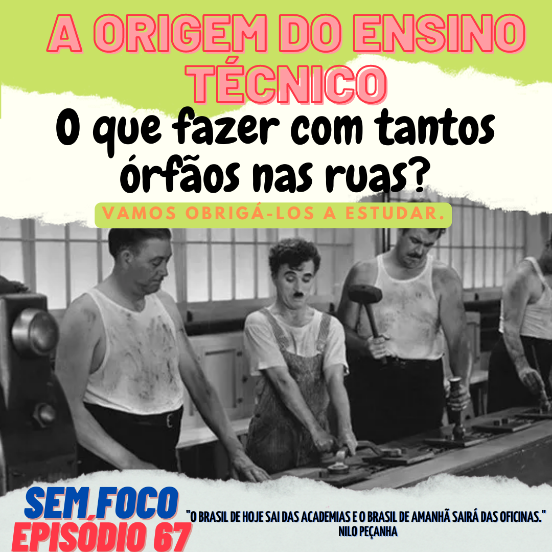 SF 067 – Origem do Ensino Técnico